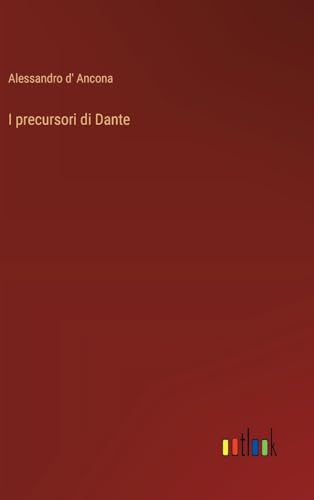 I precursori di Dante (Italian Edition)