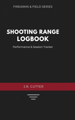 Shooting Range Logbook: Performance & Session Tracker for Beginners and Experienced Shooters