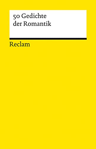 50 Gedichte der Romantik: Deutsch-Lektüre, Deutsche Klassiker der Literatur - 19661 (Reclams Universal-Bibliothek)