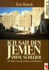 Ich sah den Jemen ohne Schleier - Eva Hoeck 