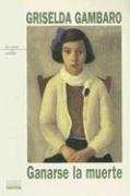Ganarse la muerte 9875450472 Book Cover