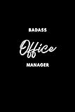  Badass Office Manager - Notebook with Blank Lined Pages - Journal Great Gift for the Office Manager in your Life