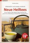 Altbewährt - Wiederentdeckt - Neue Heiltees. Tee aus Lapacho, Hafer, Rotbusch, Mate, Kombucha und Grüner Tee zur Behandlung von Beschwerden und Erkrankungen