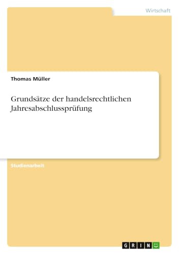 Grundsätze der handelsrechtlichen Jahresabschlussprüfung (German Edition)