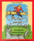 Peter und der Wolf: Eine sinfonische Erzählung für Kinder, op.67