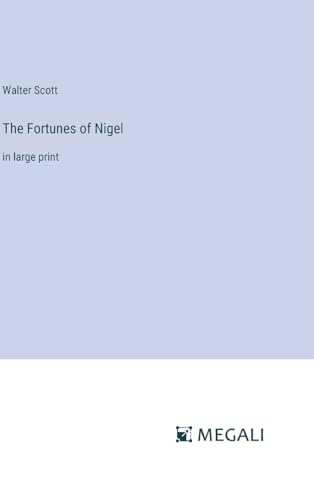 The Fortunes of Nigel: in large print