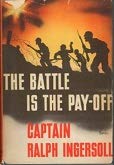 THE BATTLE IS THE PAYOFF by CAPTAIN RALPH INGERSOLL Harcourt 1943 Reprint HC