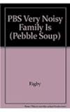 PBS Very Noisy Family Is (Pebble Soup)