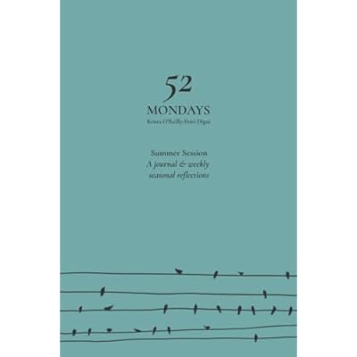 52 Mondays: Summer Session: A Seasonal Mindfulness Journal
