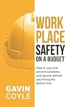 Resumen Summary Ebook Workplace Safety On A Budget: How to stop and prevent accidents and injuries without sacrificing the bottom line 2025