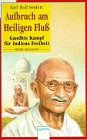 Aufbruch am Heiligen Fluß. Gandhis Kampf für Indiens Freiheit. [German Language] 3401017764 Book Cover