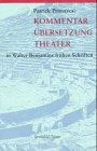 Kommentar, Uebersetzung, Theater in Walter Benjamins fruehen Schriften