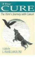 The Cure: The Hero's Journey With Cancer 089390273X Book Cover