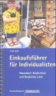 Einkaufsführer für Individualisten: Düsseldorf, Niederrhein und Bergisches Land Einkaufsführer für Individualisten: Düsseldorf, Niederrhein und Bergisches Land