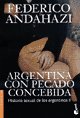 Historia sexual de los argentinos II: Argentina con pecado concebida 9504920438 Book Cover