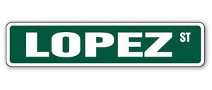 Lopez Street Sticker Sign Room Last Name Family Gift Kid Child boy Girl Wall Entry - Sticker Graphic - Auto, Wall, Laptop, Cell, Truck Sticker for Windows, Cars, Trucks, Tool Boxes, laptops