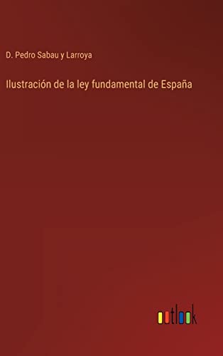 Ilustración de la ley fundamental de España (Spanish Edition)