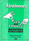 Abstinence: Pick and Choose Activities for Grades 7-12 1560715146 Book Cover