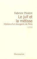 Le Juif Et La Métisse: Histoire D'un Bourgeois De Paris:  Roman 2081209497 Book Cover