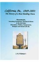 California, Pa., 1849-1881: The History of a Boat Building Town: Steamboats, Including Transports, Tinclads & Rams in the Civil War; Education, Politics, Temperance, Religion, and Social Life, Etc. 0963051350 Book Cover
