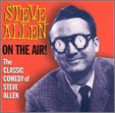 On The Air! The Classic Comedy Of Steve Allen On The Air! The Classic Comedy Of Steve Allen