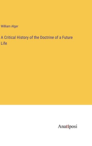 A Critical History of the Doctrine of a Future Life