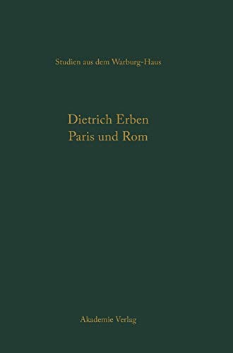 Paris und Rom: Die staatlich gelenkten Kunstbeziehungen unter Ludwig XIV. (Studien aus dem Warburg-Haus, 9) (German Edition)