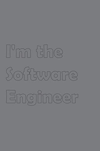 I'm the Software Engineer: Stylish matte cover / 6x9' 100 Pages Diary / 2020 Daily Planner - To Do List, Appointment Notebook...