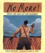 No More!: Stories and Songs of Slave Resistance (BANK STREET COLLEGE OF EDUCATION FLORA STIEGLITZ STRAUS AWARD (AWARDS))      Hardcover – December 31, 2001