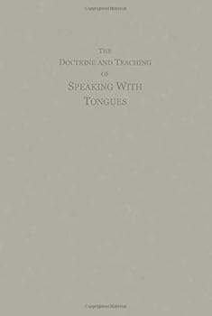 Paperback The Doctrine and Teaching of Speaking With Tongues: Bible Concepts to Completely Define Explain and Understand What It Means To Speak In Tongues Book