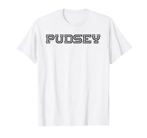 Pudsey - British place name fun for residents and visitors T-Shirt