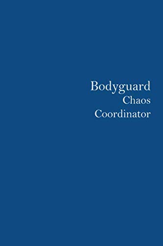 bodyguard : chaos coordinator : list notebook, Lined Journal: The perfect notebook to keep track of your daily, 110 Pages