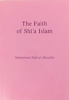 The Faith of Shi'a Islam 0950698628 Book Cover