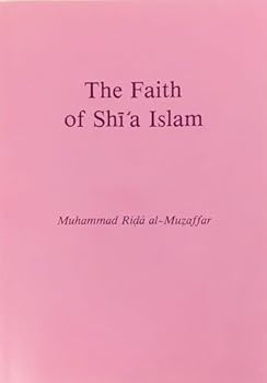 The Faith of Shi'a Islam
