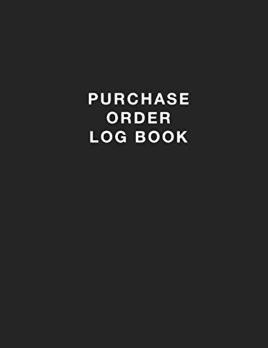 Purchase Order Log Book: Simple Purchase Order Tracking Book