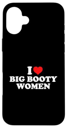 I Love Big Booty Women X}zP[X iPhone 16 Plus p