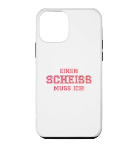 EINEN SCHEISS MUSS ICH N SCHEIs MUSS ICH SPRUCHE VOM HERZEN �X�}�z�P�[�X iPhone 12 mini �p