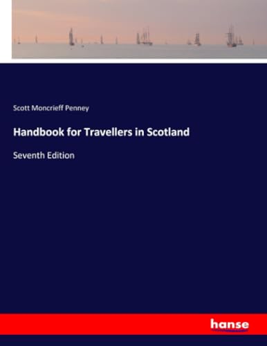 Handbook for Travellers in Scotland: Seventh Edition
