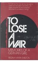 To Lose a War: Memories of a German Girl 0809310740 Book Cover