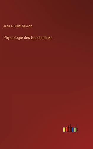 Physiologie des Geschmacks (German Edition)