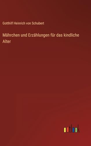 Mährchen und Erzählungen für das kindliche Alter (German Edition)