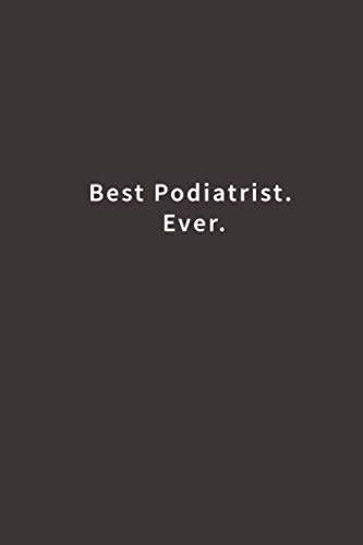 Best Podiatrist. Ever.: Lined notebook