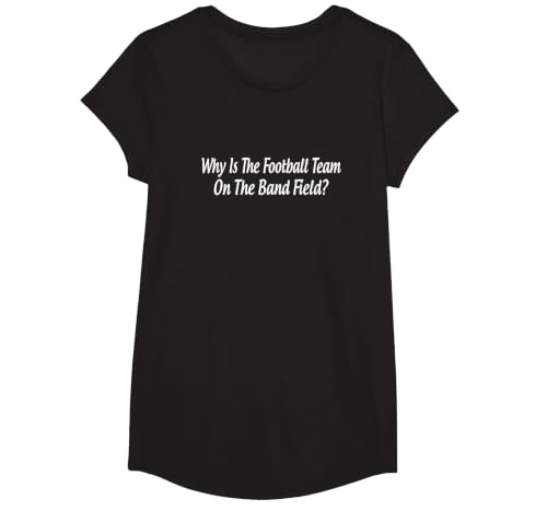 Why is The Football Team On The Band Field? - T-Shirt, Girls, Black, X-Small