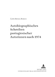 Autobiographisches Schreiben portugiesischer Autorinnen nach 1974 (INTER-LIT) (German Edition)