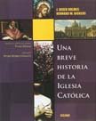 UNA BREVE HISTORIA DE LA IGLESIA CATOLICA