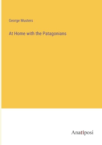 At Home with the Patagonians