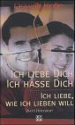  Ich liebe dich - ich hasse dich
