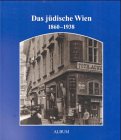 Das juedische Wien: Album 1860-1938