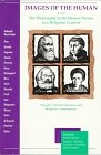 Images of the Human: The Philosophy of the Human Person in a Religious Context