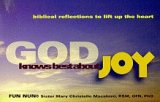 God Knows Best About Joy : Biblical Reflections To Lift Up The Heart 0966346203 Book Cover